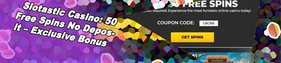 Slotastic casino no deposit bonus codes